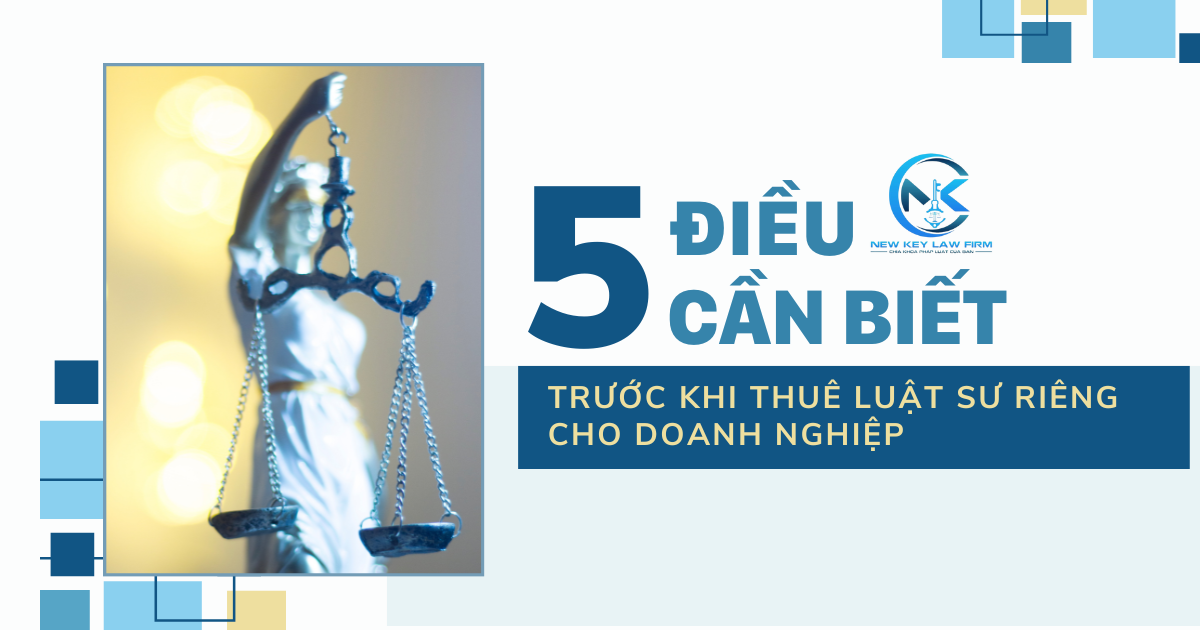 5 điều cần biết trước khi thuê Luật Sư Riêng cho doanh nghiệp