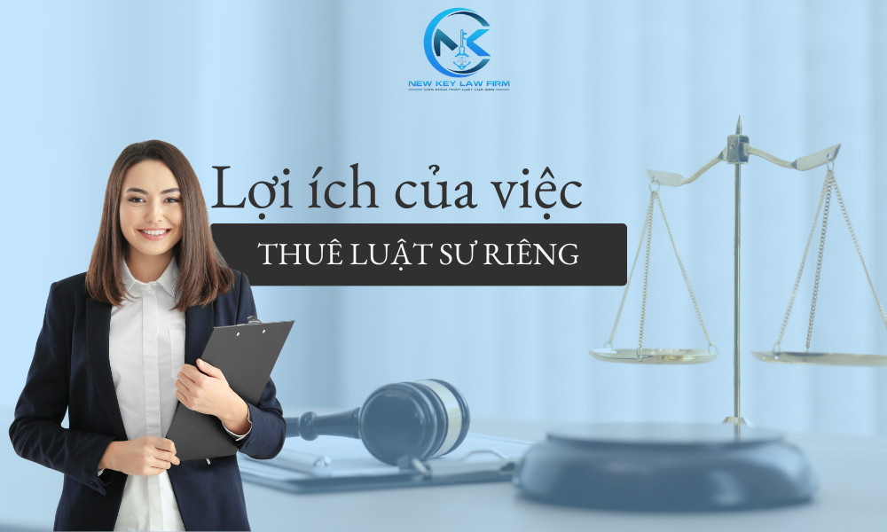Lợi ích của việc thuê luật sư riêng