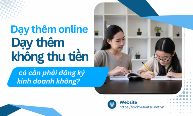 Dạy thêm không thu tiền dạy thêm online có phải đăng ký kinh doanh