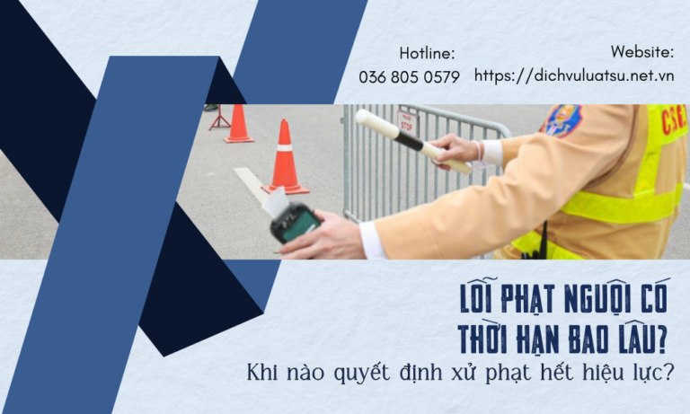 Lỗi phạt nguội có thời hạn bao lâu? Khi nào quyết định xử phạt hết hiệu lực?