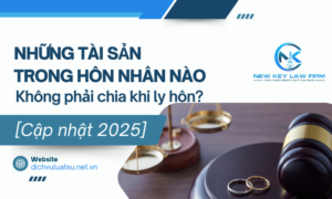 Những tài sản trong hôn nhân nào không phải chia khi ly hôn [Cập nhật 2025]
