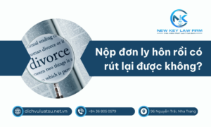 Nộp đơn ly hôn rồi có rút lại được không Hướng dẫn thủ tục chi tiết theo quy định mới nhất